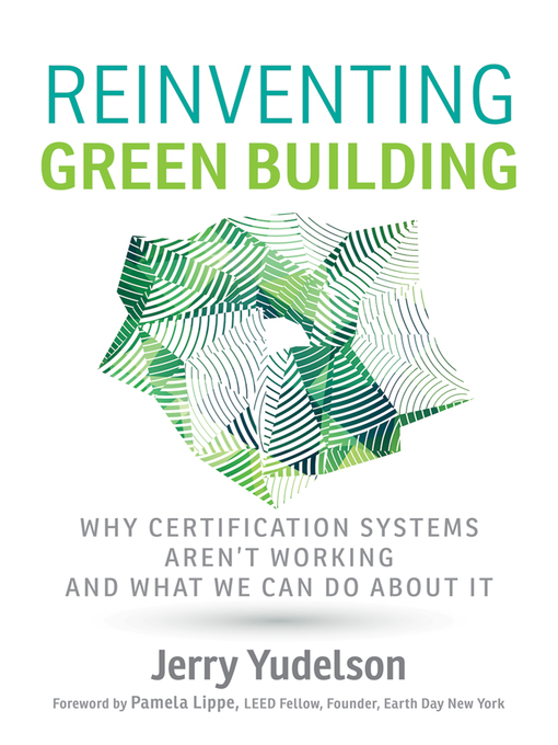 Title details for Reinventing Green Building by Jerry Yudelson - Available